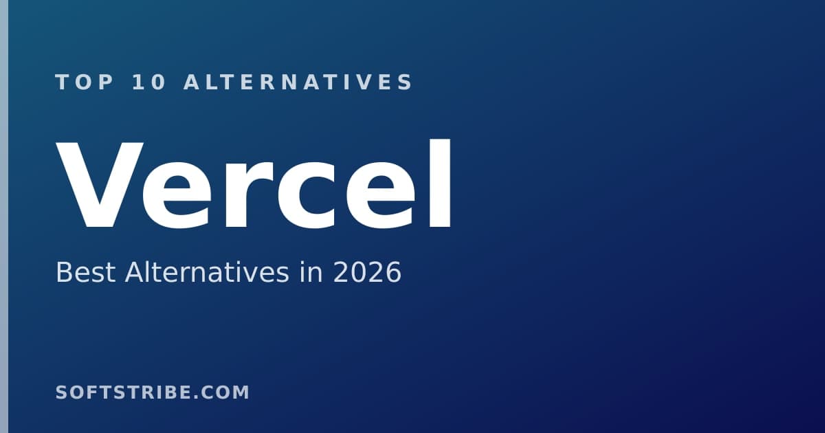 Top 10 Best Alternatives for Vercel in 2026